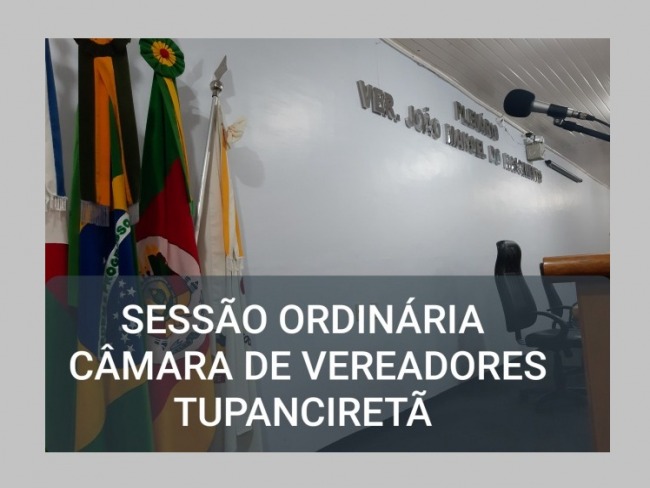Pauta da sessão da Câmara de Vereadores de Tupanciretã desta segunda,3