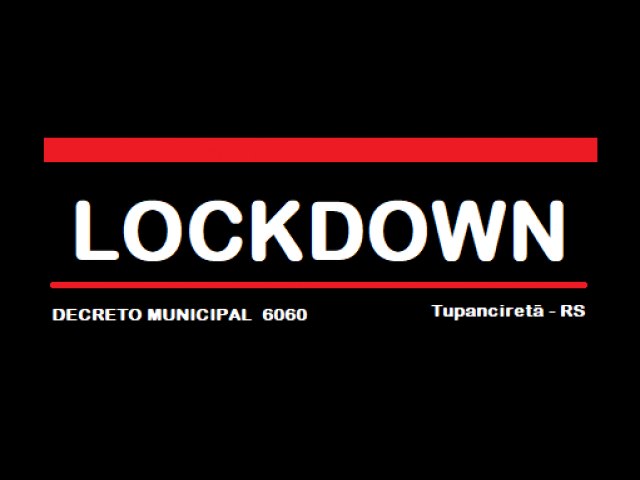 Confira detalhes do decreto de instaurao do novo lockdown em Tupanciret