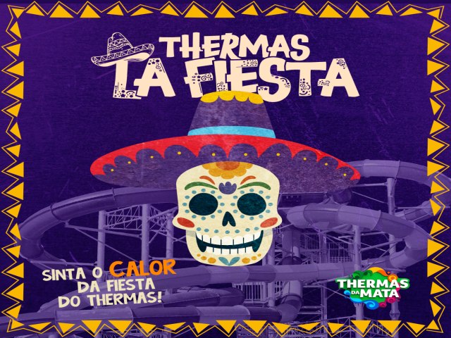 Celebre a vida com Thermas la Fiesta no Thermas da Mata