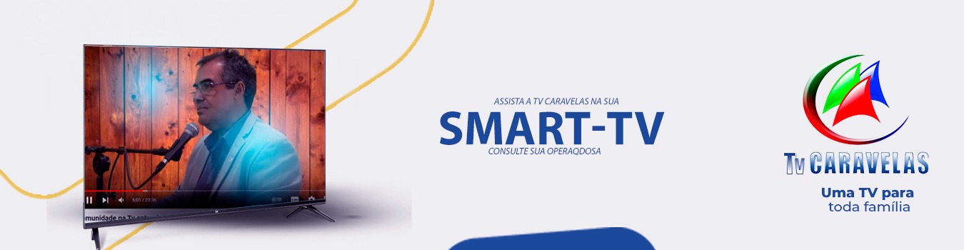 ASSISTA  A TV CARAVELAS NA SUA SMART-TV