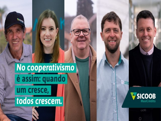 No cooperativismo todos crescem- A fora do cooperativismo  tema da nova campanha institucional do Sicoob MaxiCrdito 