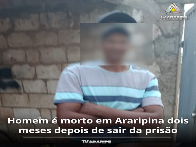 Homem  morto em Araripina dois meses depois de sair da priso