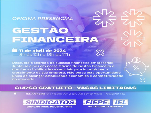 IEL-PE de Araripina oferece curso gratuito e presencial sobre Gesto Financeira