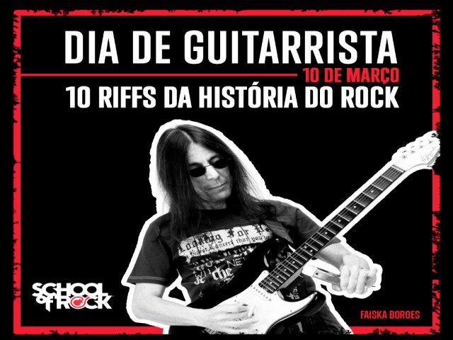 Dia de Guitarrista: Aprenda com Faiska 10 riffs que fizeram parte da história do Rock!   