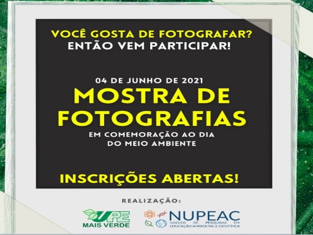 Projeto de Extenso UPE mais verde promove mostra de fotografia em comemorao ao Dia do Meio Ambiente
