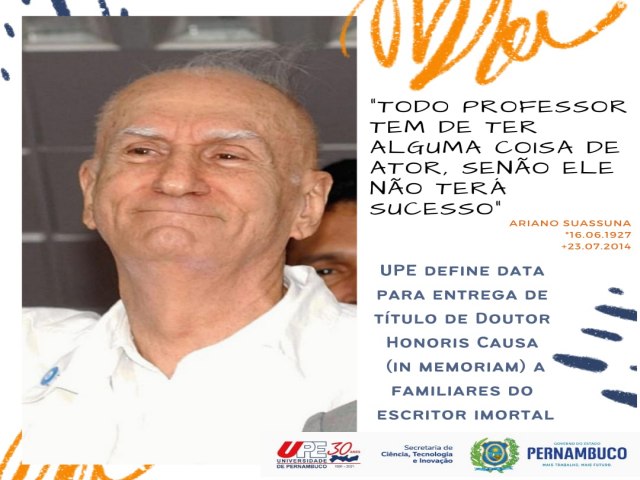 UPE DEFINE DATA PARA ENTREGA DE TTULO DE DOUTOR HONORIS CAUSA (IN MEMORIAM) A FAMILIARES DE ARIANO SUASSUNA