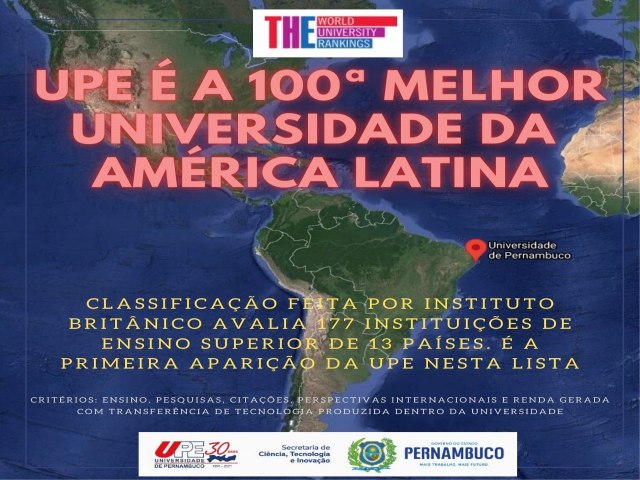 A UPE  a 100 melhor universidade da Amrica Latina, segundo o ranking regional 2021 divulgado pelo Times Higher Education (THE), um dos principais indicadores de educao superior do mundo.  a primeira vez que a Universidade de Pernambuco integra 