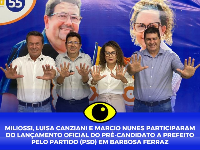 MILIOSSI, LUIZA CANZIANI E MARCIO NUNES PARTICIPARAM DO LANAMENTO OFICIAL DO PR-CANDIDATO A PREFEITO PELO PARTIDO (PSD) EM BARBOSA FERRAZ