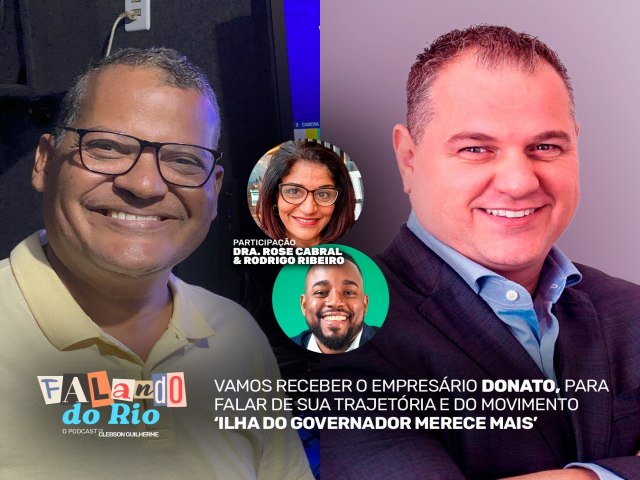 Podcast Falando do Rio recebe Empresrio Donato 