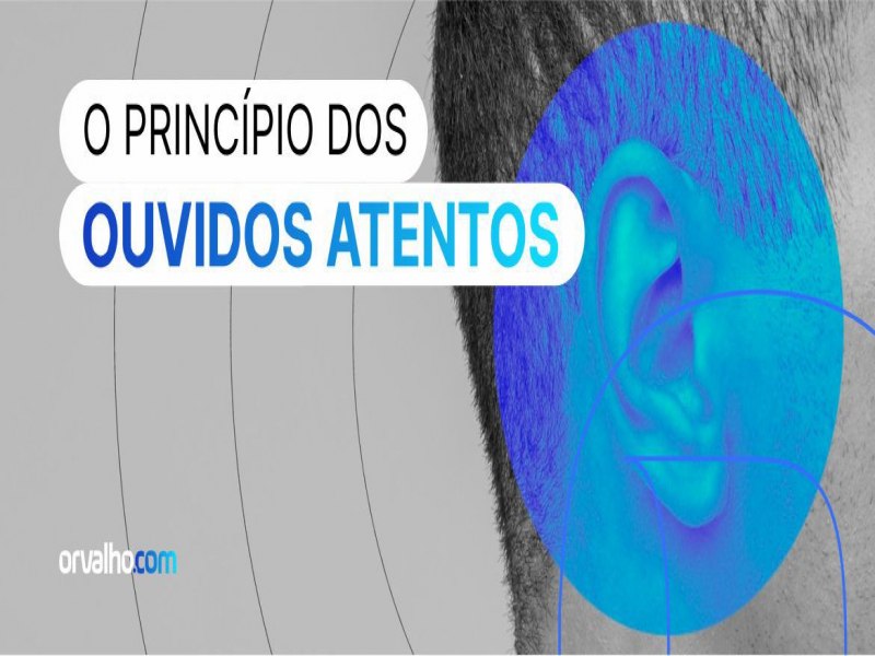 O PRINCPIO DOS OUVIDOS ATENTOS