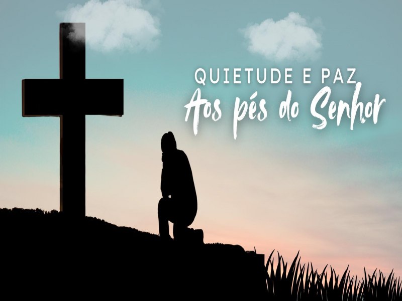 Quietude e Paz aos Ps De Jesus | Texto Base: Lucas 10:38-42