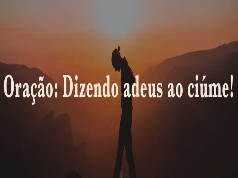  Hoje quero orar com voc por um tema que vejo acometer muitas pessoas e que pode causar tantos desentendimentos: o cime. Esse  um sentimento difcil de se lidar, que tira as pessoas do seu eixo e pode se tornar inclusive uma obsesso.  O cime no