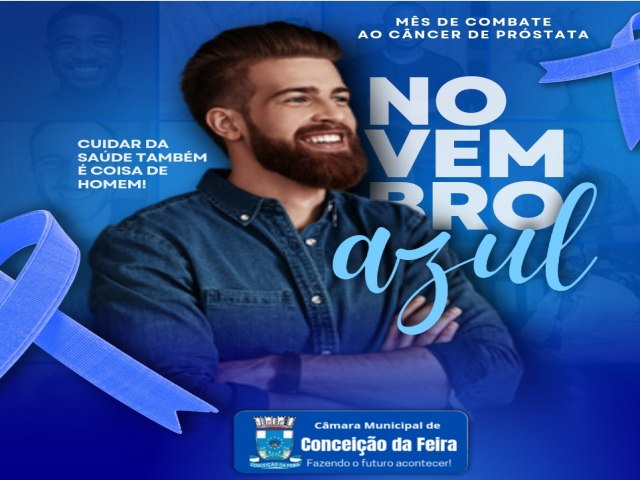 Câmara Municipal de Conceição da Feira - Ba destaca Campanha Novembro Azul e incentiva os homens a fazerem o exame preventivo