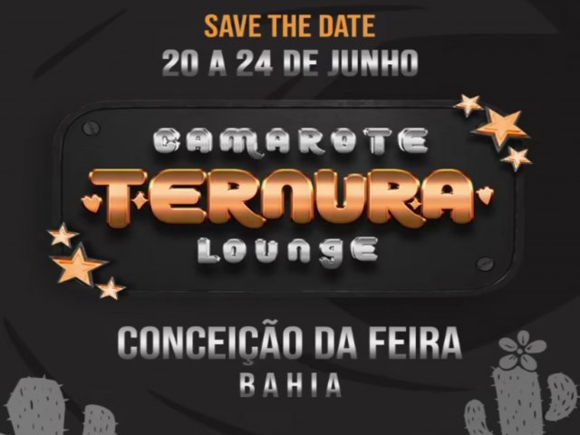 Camarote Ternura Lounge vai movimentar o Arrasta Cona 2024, de 20 a 24 de junho, em Conceio da Feira - BA