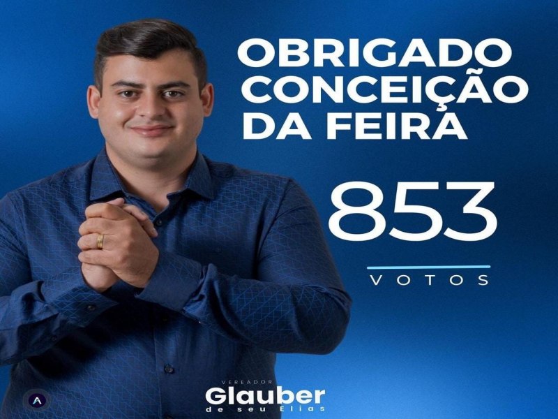 Obrigado, Conceio da Feira!: Glauber de Seu Elias comemora reeleio como segundo mais votado com 853 votos