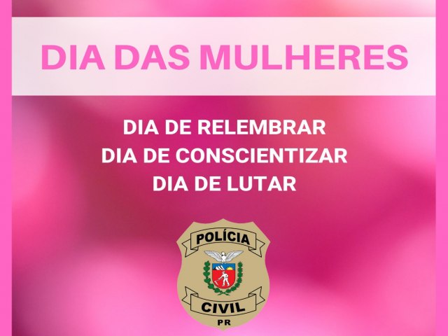 NESTE DIA DA MULHER POLCIA CIVIL DE RESERVA RESSALTA A IMPORTNCIA DO COMBATE  VIOLNCIA DOMSTICA