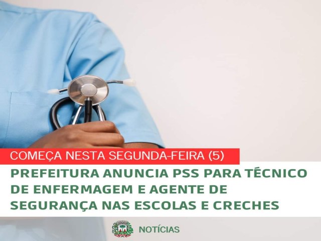 PREFEITURA ANUNCIA PSS PARA TCNICO DE ENFERMAGEM E AGENTE DE SEGURANA NAS ESCOLAS E CRECHES