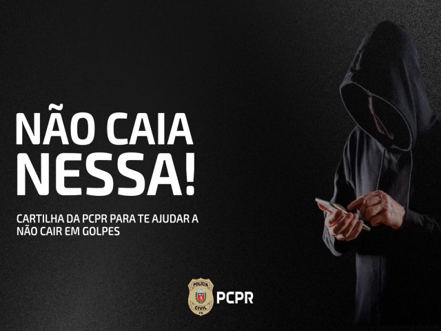 DIA DA MENTIRA: PCPR PUBLICA CARTILHA SOBRE GOLPES CLSSICOS E ARMADILHAS DIGITAIS