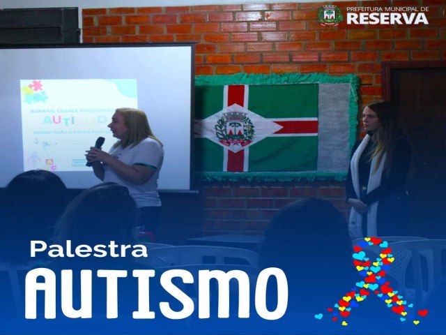 PREFEITURA REALIZA PALESTRA SOBRE AUTISMO NOS AMBIENTES 'ESCOLA E FAMLIA'