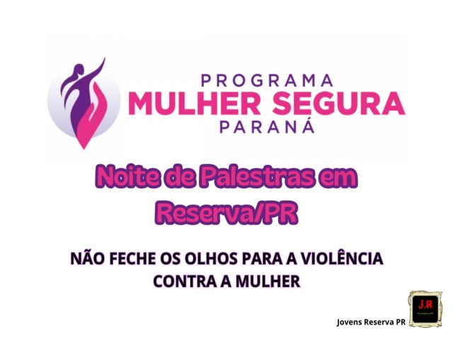 RESERVA TER NOITE DE PALESTRAS DO PROGRAMA MULHER SEGURA PARAN