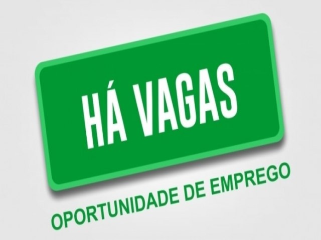 AGNCIA DO TRABALHADOR DISPONIBILIZA DIVERSAS VAGAS DE EMPREGO NESTA SEGUNDA-FEIRA 