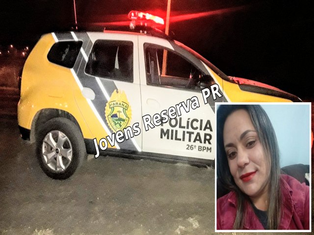 IDENTIFICADA VTIMA DE FEMINICDIO OCORRIDO NO INTERIOR DE RESERVA-PR