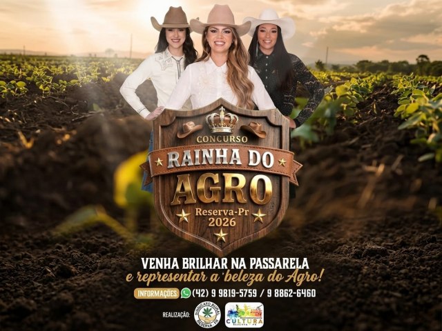 INSCRI��ES ABERTAS PARA O CONCURSO RAINHA DO AGRO 2026 EM RESERVA-PR