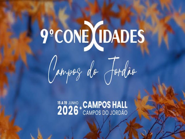CONEXIDADES 2026 consolida Campos do Jord�o como palco nacional da inova��o
