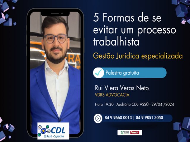 05 Formas de se Evitar um Processo Trabalhista ser o tema da palestra do Projeto CDL CAPACITA, nesta segunda-feira(29)