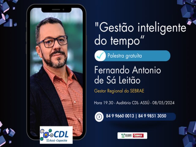 Fernando de S Leito ser o palestrante do CDL-CAPACITA desta quarta-feira (08) em Ass RN