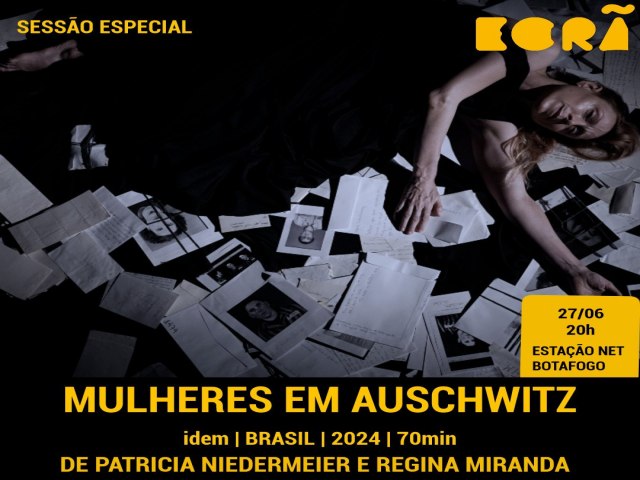 O Longa-Metragem MULHERES EM AUSCHWITZ escritas de Resistncia , dirigido por  REGINA MIRANDA E PATRICIA NIEDERMEIER,  ter pr-estreia na abertura do Festival Ecr na mostra Sesso Especial dia 27 no  Estao Botafogo s 20 horas