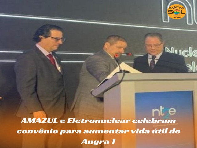 AMAZUL e Eletronuclear celebram convnio para aumentar vida til de Angra 1