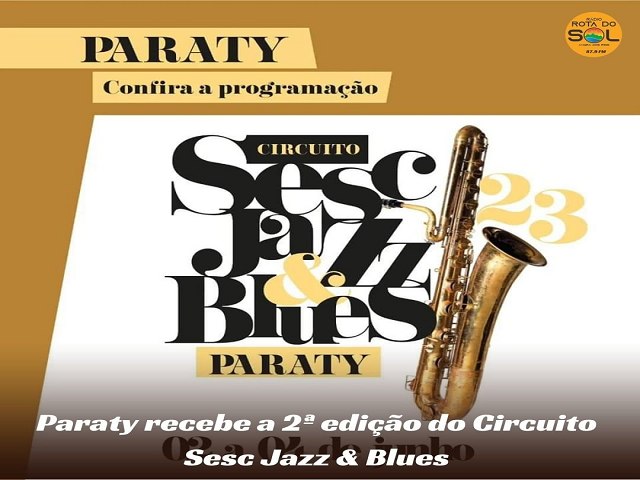 Vem a a 2 edio do Circuito Sesc Jazz & Blues Paraty, nos dias 02, 03 e 04 de junho!