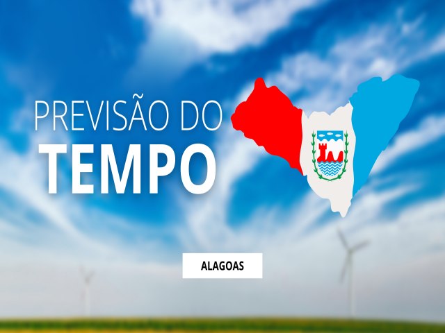 O TEMPO E A TEMPERATURA: Quinta-feira (12) com dia ensolarado em Sergipe e Alagoas