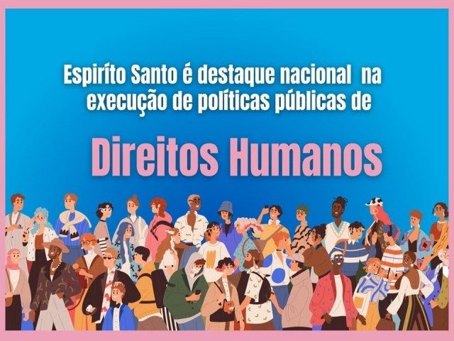 Espírito Santo é destaque nacional na execução de políticas públicas de Direitos Humanos