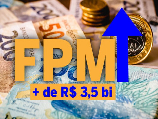 Prefeituras recebem mais de R$ 3,5 bilhes do FPM na sexta-feira (30)