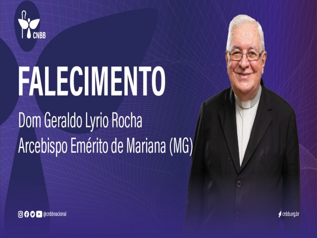 Faleceu na Diocese de Xingu-Altamira (PA), o arcebispo emrito de Mariana (MG), Dom Geraldo Lyrio Rocha