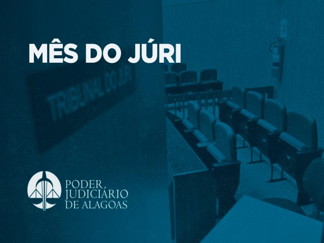 Mês do Júri tem 158 processos pautados em Alagoas