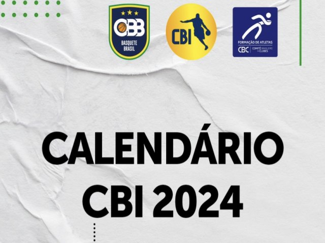 CBB e CBC divulgam calendrio 2024 dos CBIs de basquete