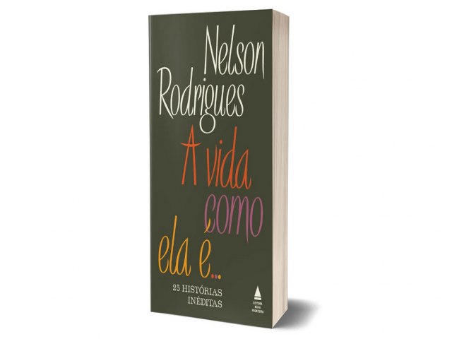 A vida como ela é: nova coletânea reúne 25 textos inéditos de Nelson Rodrigues e os clássicos celebrados pelo público