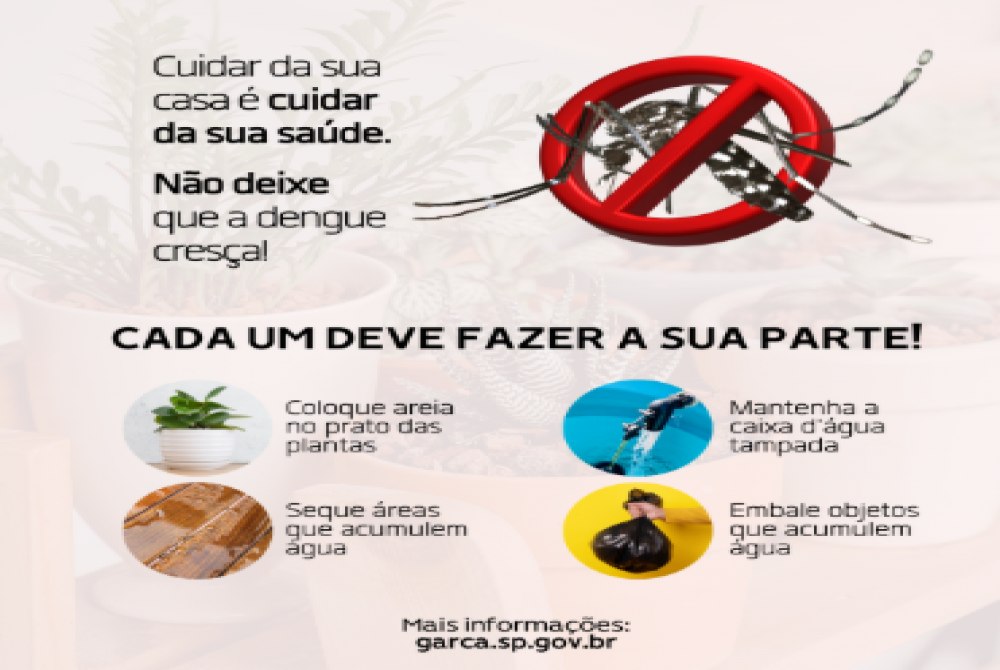 Prefeitura de Gar�a refor�a alerta contra a dengue: per�odo de chuvas exige aten��o redobrada da popula��o.
