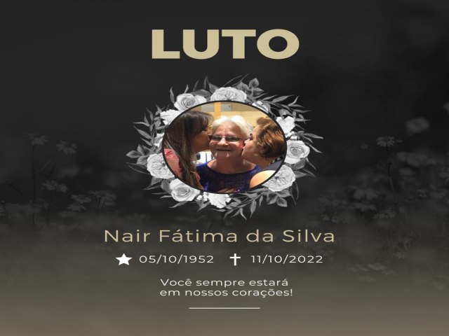 O velrio da Senhora  Nair Fatima da silva ser na Casa morturia , a partir das 05 horas da manha  desta quarta feira. O Sepultamento est marcado para s 16 horas no Cemitrio Deus e amor. A famlia neste momento de dor agradece a todos pelo carinh