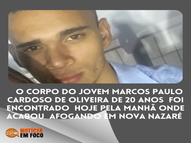 O Corpo do jovem Marcos  Paulo Cardoso  de 20 anos foi encontrado hoje pela manh em Nova Nazar 