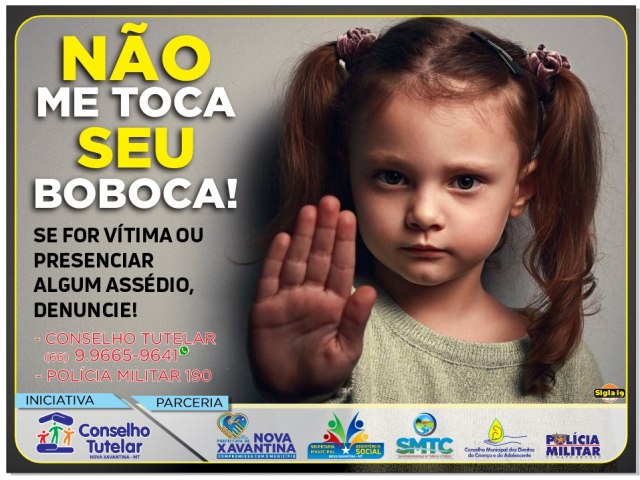 Conselho tutelar de Nova Xavantina-MT,  iniciou a campanha NAO ME TOCA SEU BOBACA!