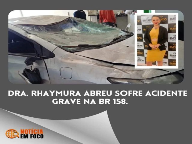 Dra rhaymura Abreu sofre grave acidente na BR 158