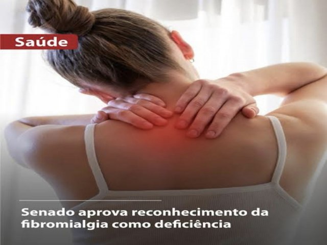 Pessoas com fibromialgia poder�o ser reconhecidas como pessoas com defici�ncia (PcD)
