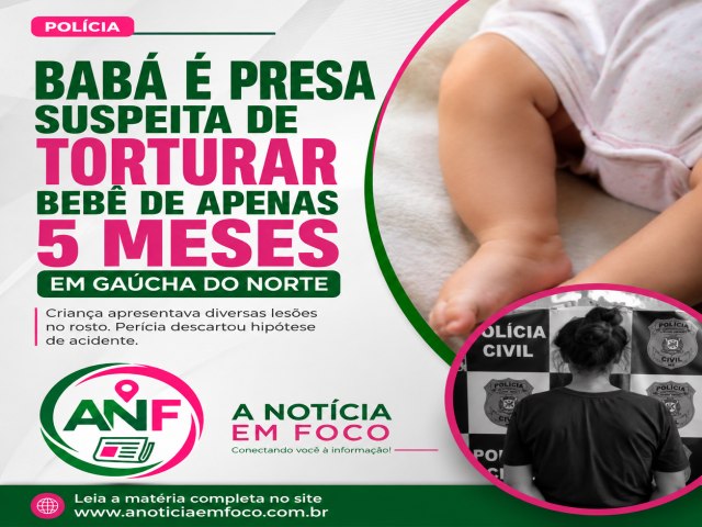 Bab� � presa suspeita de torturar beb� de apenas cinco meses em Ga�cha do Norte