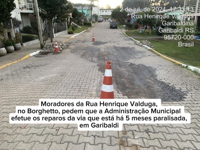 Moradores da Rua Henrique Valduga, no Borghetto, pedem que a Administrao Municipal efetue os reparos da via que est h 5 meses paralisada, em Garibaldi 