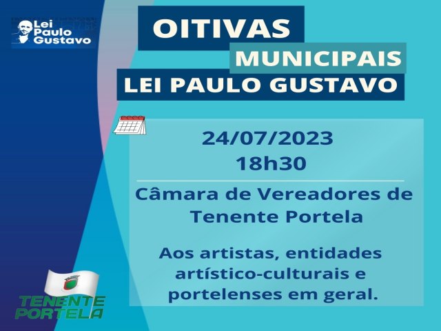 TENENTE PORTELA: OITIVA MUNICIPAL DA LEI PAULO GUSTAVO 