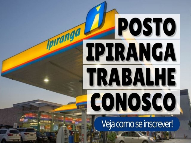 Rede Ipiranga abre novo processo seletivo com dezenas de vagas para incio imediato na Bahia, Rio de Janeiro e So Paulo